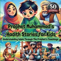 bokomslag Prophet Muhammad's Hadith Stories for Kids: Understanding Islam Through The Prophet's Teachings