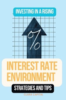 bokomslag Investing in a Rising Interest Rate Environment