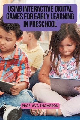 Using Interactive Digital Games for Early Learning in Preschool 1