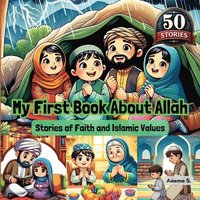 bokomslag My First Book About Allah: Stories of Faith and Islamic Values