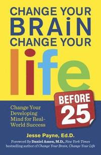 bokomslag Change Your Brain, Change Your Life (Before 25)