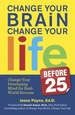 Change Your Brain, Change Your Life (Before 25) 1