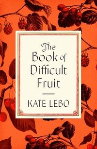 bokomslag The Book of Difficult Fruit