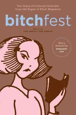 bokomslag Bitchfest: Ten Years of Cultural Criticism from the Pages of Bitch Magazine