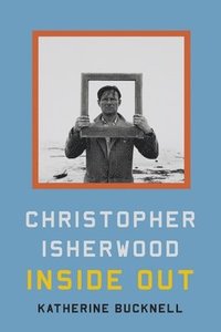 bokomslag Christopher Isherwood Inside Out
