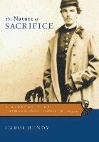 Carol Bundy - The Nature of Sacrifice: A Biography of Charles Russell Lowell, Jr., 1835-64, Inbunden