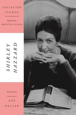 Shirley Hazzard, Brigitta Olubas - Collected Stories, Inbunden