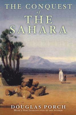 bokomslag The Conquest of the Sahara: A History