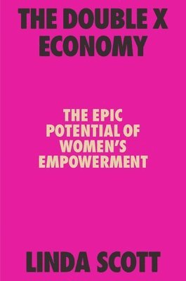 bokomslag The Double X Economy: The Epic Potential of Women's Empowerment