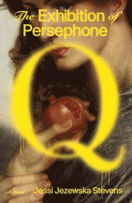 The Exhibition of Persephone Q 1