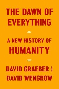 bokomslag The Dawn of Everything: A New History of Humanity