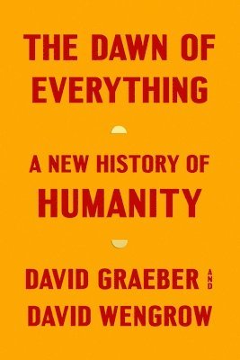 David Graeber, David Wengrow - The Dawn of Everything, Inbunden