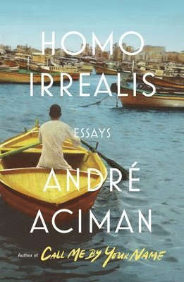 Andre Aciman - Homo Irrealis, Inbunden