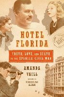 bokomslag Hotel Florida: Truth, Love, And Death In The Spanish Civil War