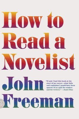 John Freeman - How to Read a Novelist, Häftad
