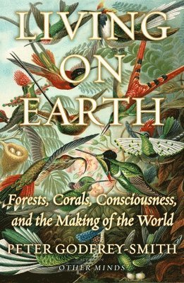 Peter Godfrey-Smith - Living on Earth, Inbunden