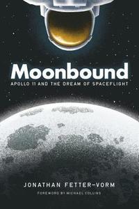 bokomslag Moonbound: Apollo 11 and the Dream of Spaceflight