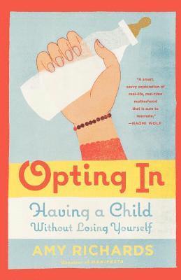 Opting in: Having a Child Without Losing Yourself