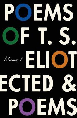 bokomslag The Poems of T. S. Eliot: Volume I