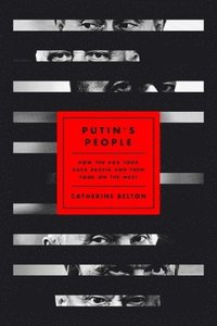 bokomslag Putin's People: How the KGB Took Back Russia and Then Took on the West