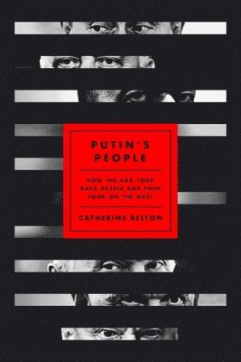 Putin's People: How the KGB Took Back Russia and Then Took on the West 1