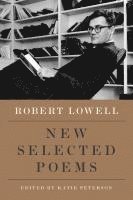 Robert Lowell, Katie Peterson - New Selected Poems, Häftad