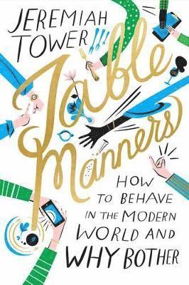 Jeremiah Tower - Table Manners, Inbunden