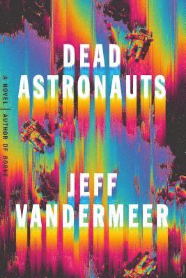 Jeff Vandermeer, Jeff VanderMeer - Dead Astronauts, Inbunden