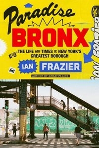 bokomslag Paradise Bronx: The Life and Times of New York's Greatest Borough