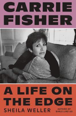 Sheila Weller - Weller, S: Carrie Fisher, Inbunden