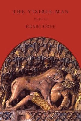 Henri Cole - The Visible Man: Poems, Häftad