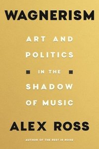 bokomslag Wagnerism: Art and Politics in the Shadow of Music