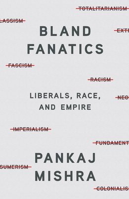 Pankaj Mishra - Bland Fanatics, Inbunden