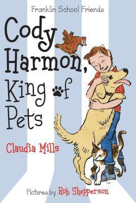 Claudia Mills - Cody Harmon, King of Pets, Häftad