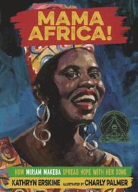 bokomslag Mama Africa!: How Miriam Makeba Spread Hope with Her Song