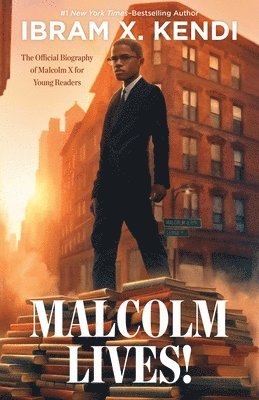 Malcolm Lives: The Official Biography of Malcolm X for Young Readers 1