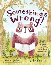bokomslag Something's Wrong!: A Bear, a Hare, and Some Underwear