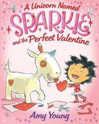 Amy Young - A Unicorn Named Sparkle and the Perfect Valentine, Inbunden
