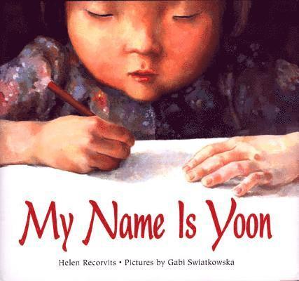 Helen Recorvits - My Name Is Yoon, Inbunden