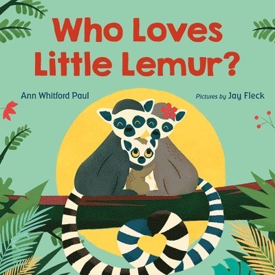 Ann Whitford Paul - Paul, A: Who Loves Little Lemur?, Inbunden