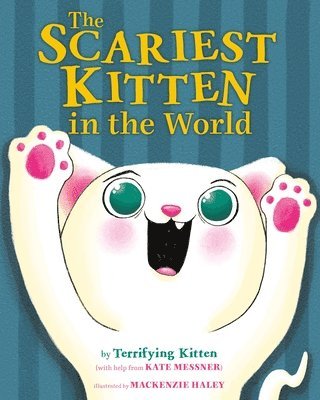 Kate Messner - Scariest Kitten in the World, Inbunden