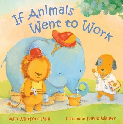 Ann Whitford Paul - If Animals Went to Work, Inbunden. Tillgänglighet: Lägg i varukorg