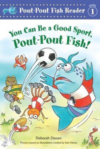 bokomslag You Can Be a Good Sport, Pout-Pout Fish!