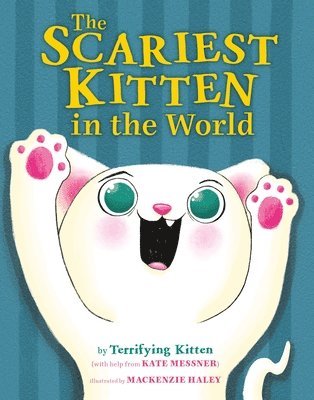 Kate Messner - Scariest Kitten in the World, Kartonnage