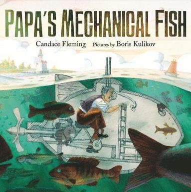 Candace Fleming - Papa's Mechanical Fish, Inbunden