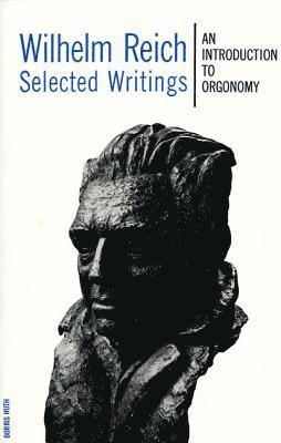 Wilhelm Reich - Wilhelm Reich Selected Writings: An Introduction to Orgonomy, Häftad