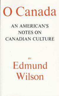 bokomslag O Canada: An American's Notes on Canadian Culture