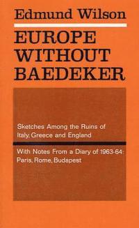 bokomslag Europe Without Baedeker: Sketches Among the Ruins of Italy, Greece and England, with Notes from a Diary of 1963-64: Paris, Rome, Budapest