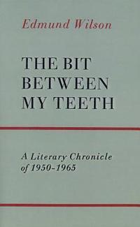 bokomslag The Bit Between My Teeth: A Literary Chronicle of 1950-1965