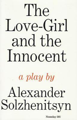 Aleksandr Solzhenitsyn - The Love-Girl and the Innocent: A Play, Häftad